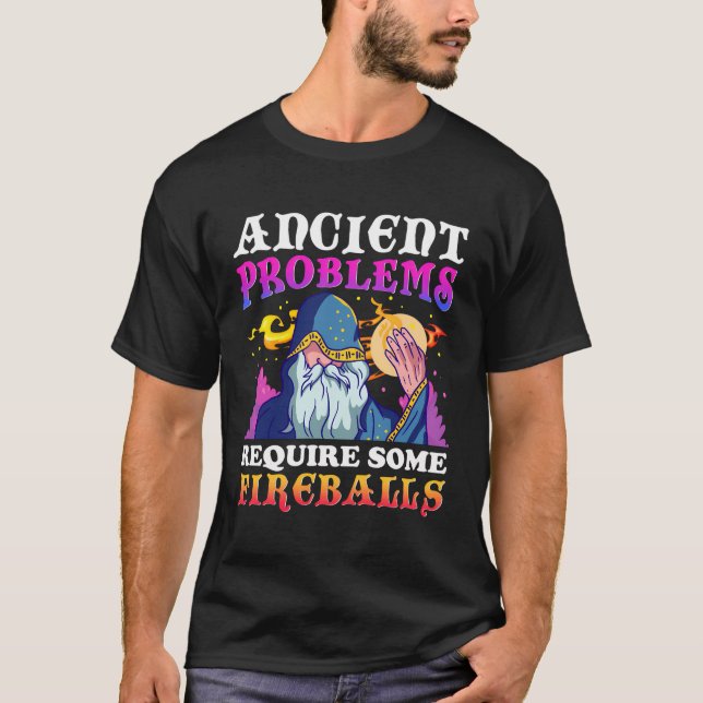 Camiseta Los Problemas Antiguos Requieren Algunos Fireballs (Anverso)