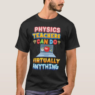 Camiseta Los profesores de física pueden hacer prácticament