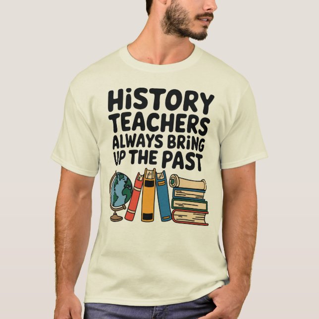 Camiseta Los profesores de historia siempre hablan del pasa (Anverso)