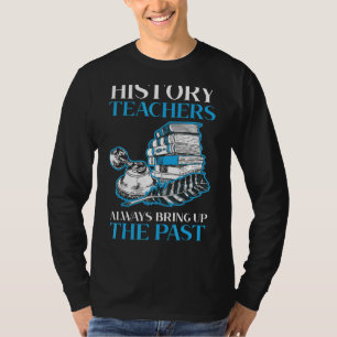 Camiseta Los profesores de historia siempre tocan la histor