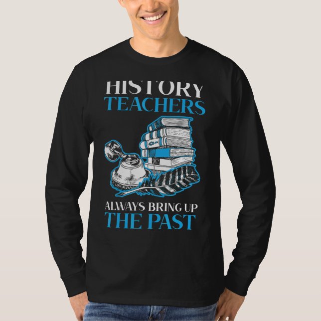Camiseta Los profesores de historia siempre tocan la histor (Anverso)