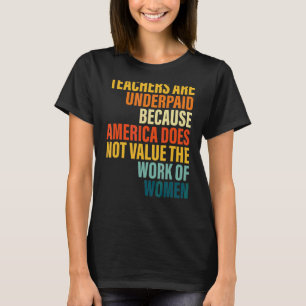 Camiseta Los profesores están mal pagados porque Estados Un