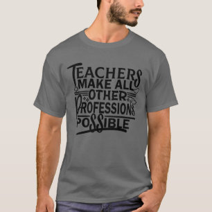 CAMISETA LOS PROFESORES HACEN POSIBLES TODAS LAS OTRAS PROF