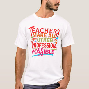 CAMISETA LOS PROFESORES HACEN POSIBLES TODAS LAS OTRAS PROF