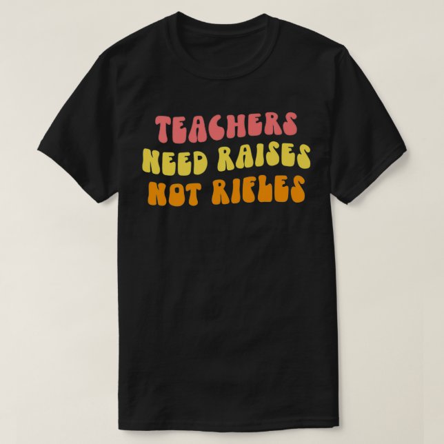 Camiseta Los profesores necesitan aumentos, no rifles, arma (Diseño del anverso)