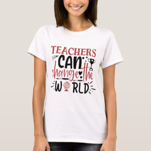 Camiseta Los profesores pueden cambiar el mundo de las muje