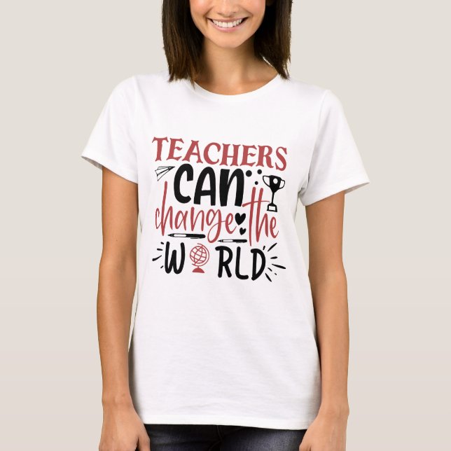 Camiseta Los profesores pueden cambiar el mundo de las muje (Anverso)