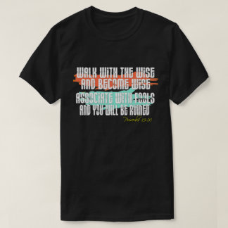 Camiseta Los Proverbios 13:20 Caminan Con Los Sabios Y Se V