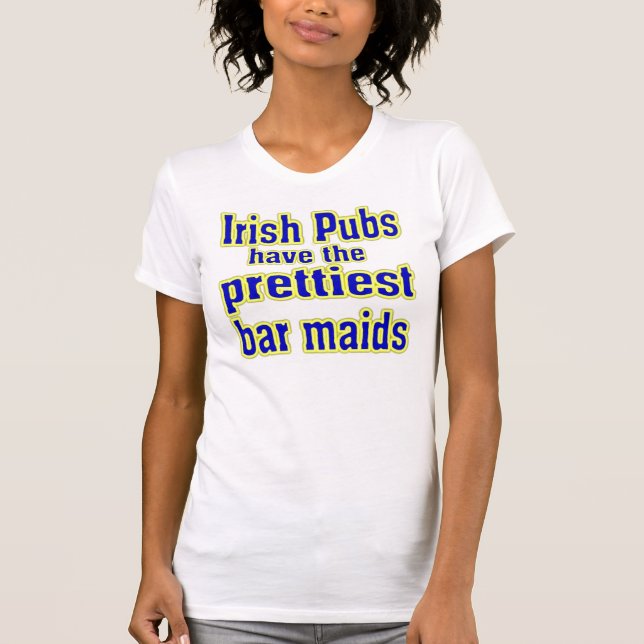 Camiseta Los Pubs irlandeses tienen las camareras más (Anverso)