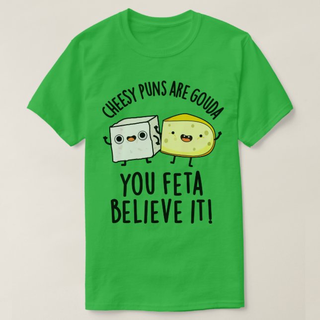 Camiseta Los Puns Quesos Son Gouda, Feta Cree Que Es Un Che (Diseño del anverso)
