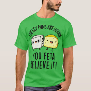 Camiseta Los Puns Quesos Son Gouda, Feta Cree Que Es Un Che