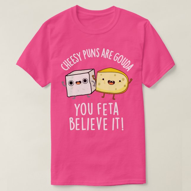 Camiseta Los Puns Quesos Son Gouda, Feta Cree Que Es Un Che (Diseño del anverso)