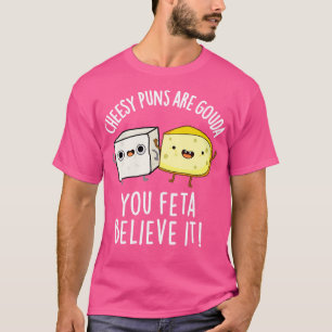Camiseta Los Puns Quesos Son Gouda, Feta Cree Que Es Un Che
