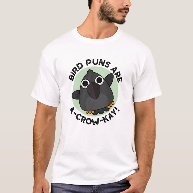 Camiseta Los Puntajes De Pájaro Son A-Crow-Kay Funny Crow P (Anverso)