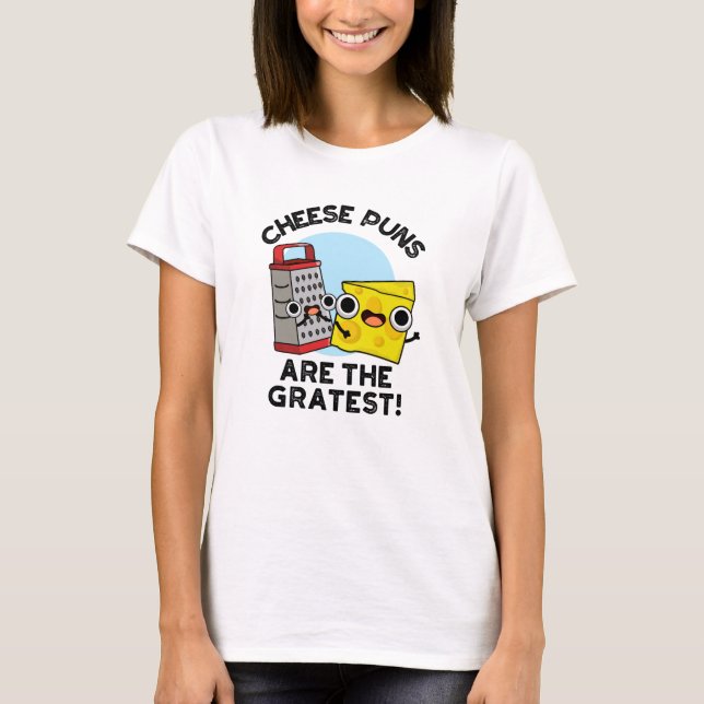 Camiseta Los Puntajes De Queso Son El Grate Grate Grate Más (Anverso)