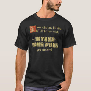 Camiseta Los que dicen sin mala intención son débiles que p