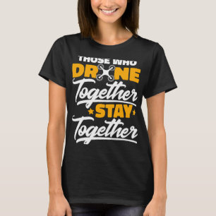 Camiseta Los Que Draman Juntos Permanecen Juntos Con Un Dro
