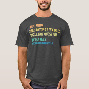 Camiseta Los Que No Pagan Mis Billetes No Se Preguntarán