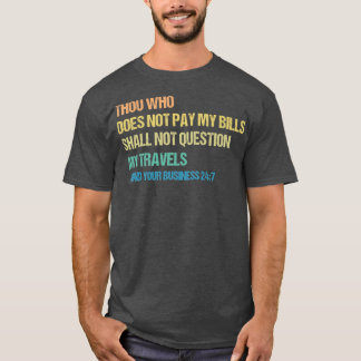 Camiseta Los Que No Pagan Mis Billetes No Se Preguntarán 