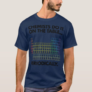 Camiseta Los Químicos Lo Hacen Sobre La Mesa Periódicamente