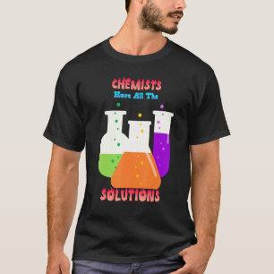 Camiseta Los Químicos Tienen Todas Las Soluciones Chiste Gr