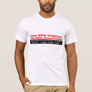 Camiseta ¿Los republicanos quieren cerrar el EPA?