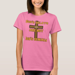 Camiseta Los retrasos de dios no son las negaciones de dios