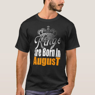 Camiseta Los Reyes De Los Hombres Nacieron En Agosto