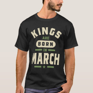 Camiseta Los Reyes De Los Hombres Nacieron En Marzo