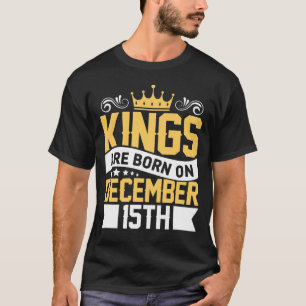 Camiseta Los reyes nacen el 15 de diciembre, día de nacimie