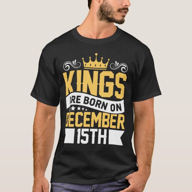 Camiseta Los reyes nacen el 15 de diciembre, día de nacimie (Anverso)