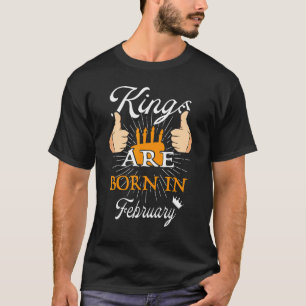 Camiseta Los Reyes Nacen En Febrero Cumpleaños