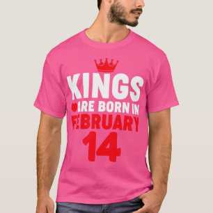 Camiseta Los reyes nacen en febrero de 14 Día de San Valent