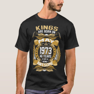 Camiseta Los Reyes Nacen En Mayo De 1973.