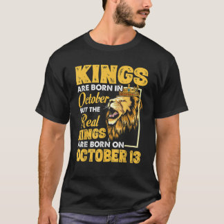 Camiseta Los Reyes Reales Nacen El 13 De Octubre Soy Un Rey