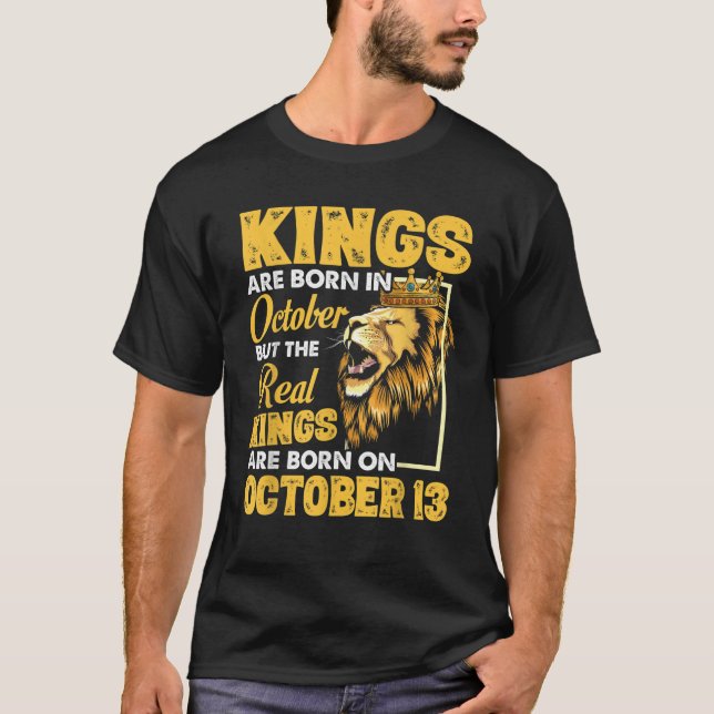 Camiseta Los Reyes Reales Nacen El 13 De Octubre Soy Un Rey (Anverso)