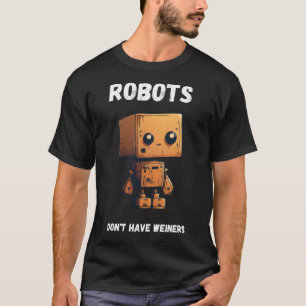 Camiseta Los robots no tienen ingenieros Robotic Robotics B