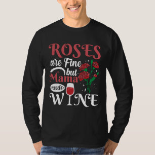 Camiseta Los rosas Están Bien Pero Mamá Necesita Vino