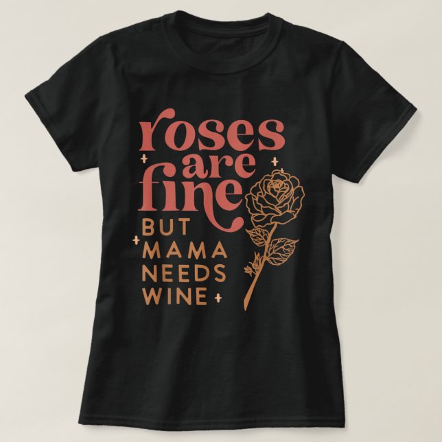 Camiseta Los Rosas Retro Están Bien Pero Mamá Necesita Vino (Diseño del anverso)