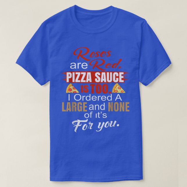 Camiseta Los rosas Son Salsa De Pizza Roja Es También Yo Te (Diseño del anverso)