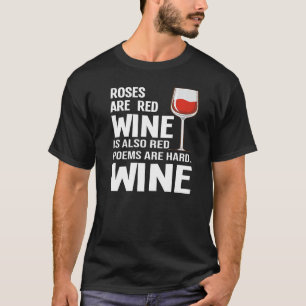 Camiseta Los rosas Son Vino Rojo Y Bebe Vino Rojo