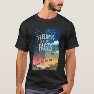 Camiseta Los sentimientos no son hechos Conciencia de la sa