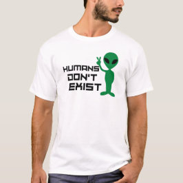 Camiseta Los seres humanos no existen Graciosos gráficos al