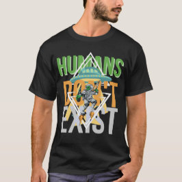 Camiseta Los seres humanos no existen por su divertida imag