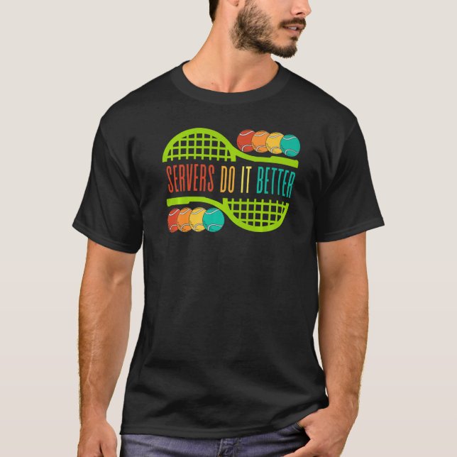 Camiseta Los servidores de tenis lo hacen mejor para jugar  (Anverso)
