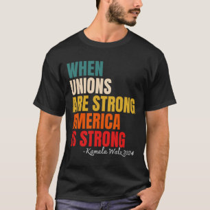 Camiseta Los sindicatos son fuertes, Estados Unidos es fuer