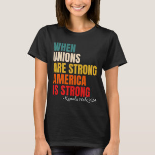Camiseta Los sindicatos son fuertes, Estados Unidos es fuer