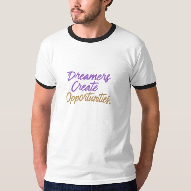 Camiseta Los soñadores crean oportunidades. (Anverso)