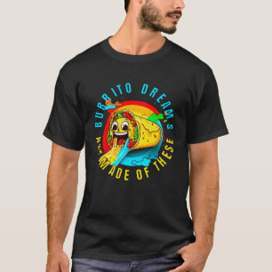 Camiseta Los Sueños De Burrito Se Hacen De Estos Hombres De