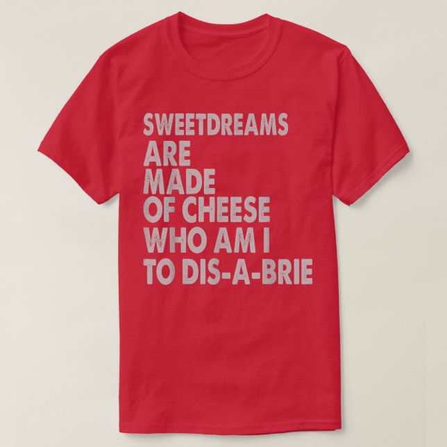 Camiseta Los Sueños De Dulce Están Hechos De Queso - Chiste (Diseño del anverso)